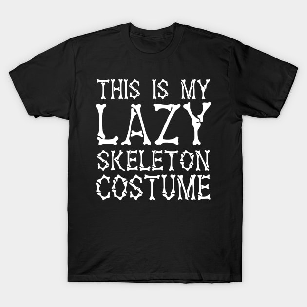This Is My Lazy Skeleton Costume T-Shirt by KsuAnn